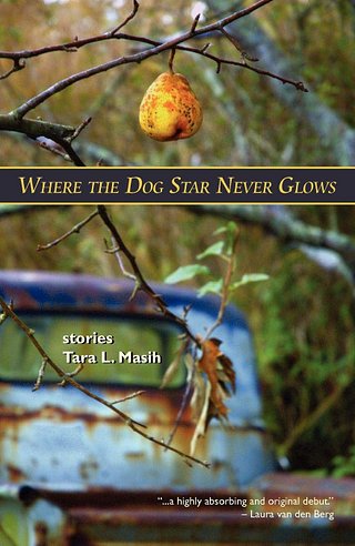 Book Cover: 'Where the Dog Star Never Glows' by Tara Lynn Masih
