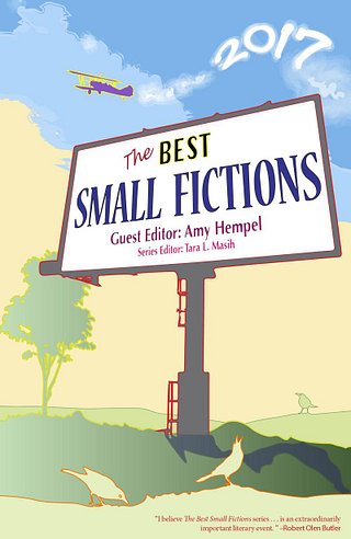 Book Cover: 'The Best Small Fictions' Guest Editor: Amy Hempel Series Editor: Tara L. Masih 2017